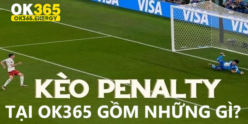 Tại OK365 tồn tại những loại kèo penalty nào?